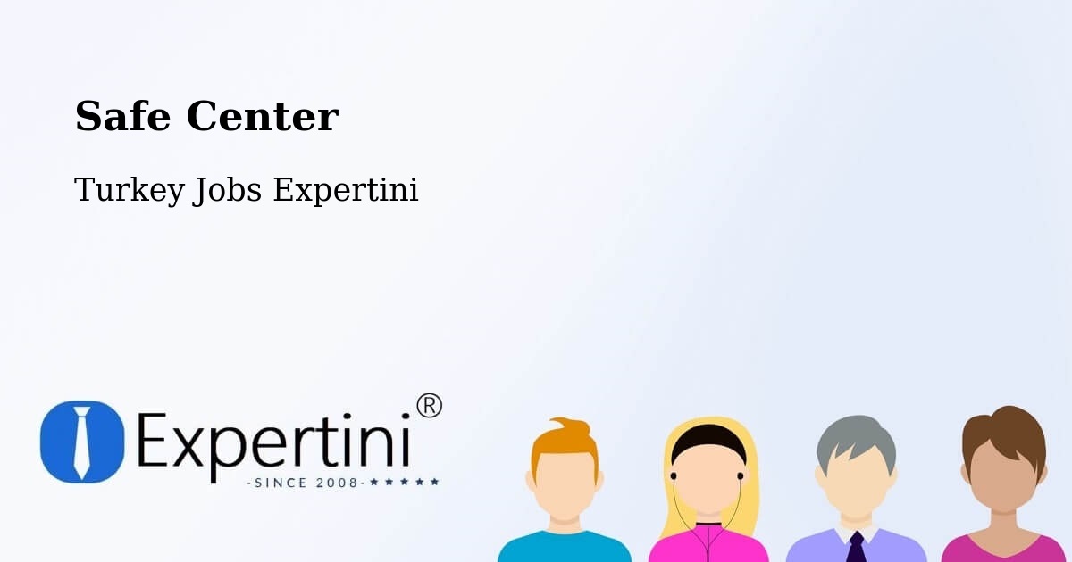Safety Center – Bağlar - Turkey Jobs Expertini
